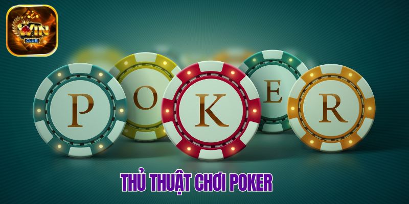 Chinh phục Poker tự tin bằng các thủ thuật