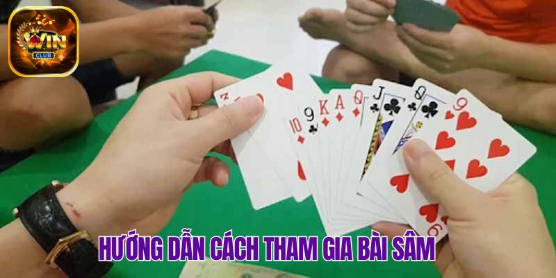 Khám phá đầy đủ về hướng dẫn chơi bài Sâm